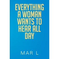 (英文圖書) Everything a Woman Wants to Hear All Day 平裝版, Xlibris Us, 英文