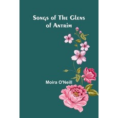 (英文圖書) Songs of the Glens of Antrim 平裝版, Alpha Edition, 英文