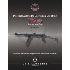 (英文圖書) Practical Guide to the Operational Use of the PPS-43 Submachine Gun 平裝版, Erik Lawrence, 英文