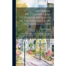 (英文圖書) Centennial Proceedings and Historical Incidents of the Early Settlers of Northfield Vt: With... 精裝版, Legare Street Press, 英文
