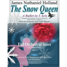The Snow Queen A Ballet in 3 Acts: Full Score (in Concert Pitch) For Orchestra Treble Chrous and O... 平裝版, Createspace Independent Publishing Platform, 英語