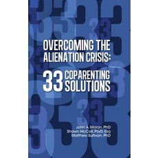 Overcoming the Alienation Crisis: 33 Coparenting Solutions 平裝版, Overcoming Barriers Inc., 英文