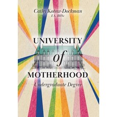 University of Motherhood: Undergraduate Degree 精裝版, FriesenPress, 英文