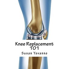 (英文圖書) Knee Replacement 101: A User's Guide to Preparation for and Recovery After Knee Arthroplasty 平裝版, Physiosolutions Press, 英文