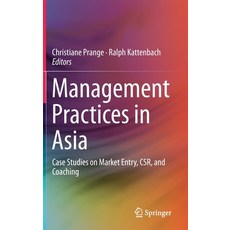 Management Practices in Asia: Case Studies on Market Entry Csr and Coaching 精裝版, Springer, 英文