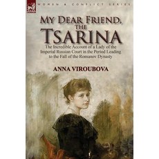 (英文圖書) My Dear Friend the Tsarina: the Incredible Account of a Lady of the Imperial Russian Court i... 精裝版, Leonaur Ltd, 英文