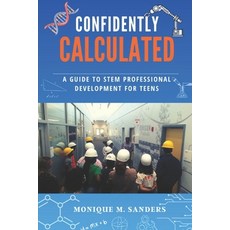 (英文圖書) Confidently Calculated: A Guide to STEM Profesional Development for Teens 平裝版, Independently Published, 英文