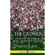The Crowd: A Study of the Popular Mind - Crowd Psychology (Hardcover) 精裝版, Lulu.com, 英文