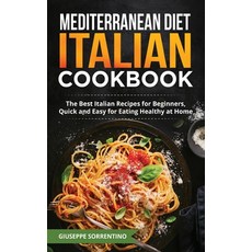 (英文圖書) Mediterranean Diet Italian Cookbook: The Best Italian Recipes for Beginners Quick and Easy f... 精裝版, Bm Ecommerce Management, 英文