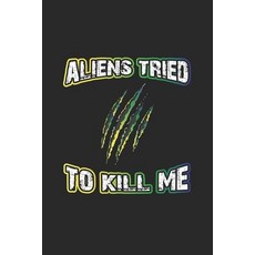 (英文書) Aliens tried to kill me： 筆記本 記事本 日記 - 給外星人UFO粉絲的送禮點子 - ... 平裝版, 獨立出版, 英文