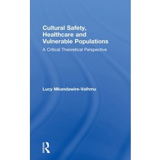 (英文圖書) Cultural Safety Healthcare and Vulnerable Populations: A Critical Theoretical Perspective 精裝版, Routledge, 英文