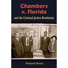 (英文圖書) Chambers V. Florida and the Criminal Justice Revolution 平裝版, University Press of Florida, 英文