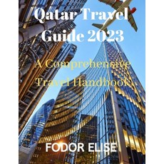 (英文圖書) Qatar Travel Guide 2023: A Comprehensive Travel Handbook 平裝版, Independently Published, 英文