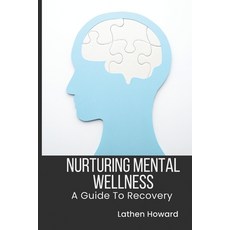 (英文圖書) Nurturing Mental Wellness: A Guide To Recovery 平裝版, Independently Published, 英文