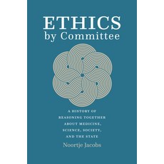 (英文圖書) Ethics by Committee: A History of Reasoning Together about Medicine Science Society and th... 平裝版, University of Chicago Press, 英文