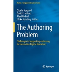 (英文圖書) The Authoring Problem: Challenges in Supporting Authoring for Interactive Digital Narratives 精裝版, Springer, 英文