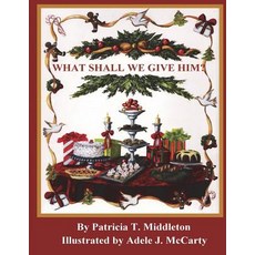 (英文圖書)What Shall We Give Him? 平裝版, Outskirts Press, 英文
