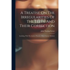 (英文圖書) A Treatise On The Irregularities Of The Teeth And Their Correction: Including With The Autho... 平裝版, Legare Street Press, 英文