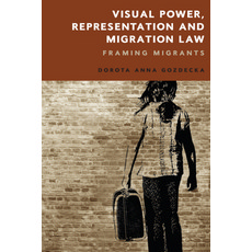 (英文圖書) Visual Power Representation and Migration Law: Framing Migrants 精裝版, Edinburgh University Press, 英文