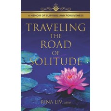 Traveling the Road of Solitude: A Memoir of Survival and Forgiveness 平裝版, Flower of Life Press, 英文