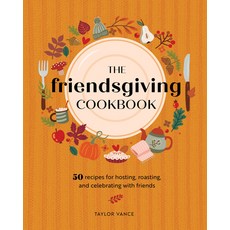(英文圖書) The Friendsgiving Cookbook: 50 Recipes for Hosting Roasting and Celebrating with Friends 精裝版, Rock Point, 英文