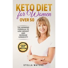 Keto Diet for Women Over 50: The Winning Formula To Lose Weight and Increase Longevity + 30-Day Keto... 平裝版, Stella Waters, 英文