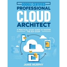 (英文圖書) Google Certified Professional Cloud Architect A Practical Study Guide to Master the GCP Exam 平裝版, Jamie Murphy, 英文