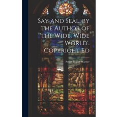 (英文圖書)Say and Seal by the Author of 'the Wide Wide World'. Copyright Ed 精裝版, Legare Street Press, 英文