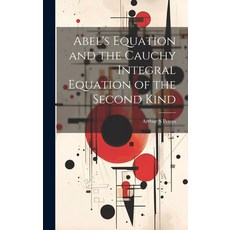 (英文圖書) Abel's Equation and the Cauchy Integral Equation of the Second Kind 精裝版, Legare Street Press, 英文