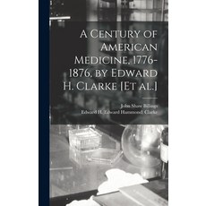 (英文圖書) A Century of American Medicine 1776-1876 by Edward H. Clarke [et Al.] 精裝版, Legare Street Press, 英文