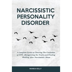 (英文圖書) Narcissistic Personality Disorder: A Complete Guide to Clearing The Confusion of NPD - Recogn... 平裝版, Wanda Kelly, 英文