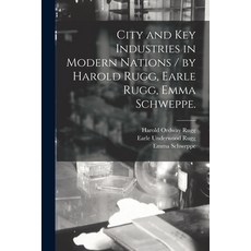 (英文圖書) City and Key Industries in Modern Nations / by Harold Rugg Earle Rugg Emma Schweppe. 平裝版, Legare Street Press, 英文