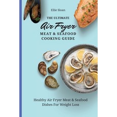 (英文圖書) The Ultimate Air Fryer Meat & Seafood Cooking Guide: Healthy Air Fryer Meat & S... 平裝版, Ellie Sloan, 英文