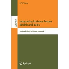 (英文圖書) Integrating Business Process Models and Rules: Empirical Evidence and Decision Framework 平裝版, Springer, 英文