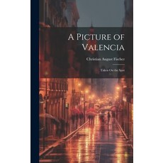 (英文圖書) A Picture of Valencia: Taken On the Spot 精裝版, Legare Street Press, 英文
