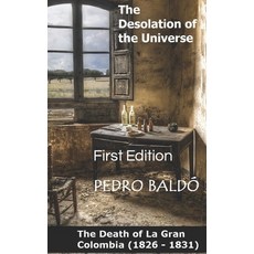 (英文圖書) The Desolation of the Universe: Death of La Gran Colombia (1826 -1831) 平裝版, Independently Published, 英文