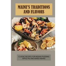 (英文圖書) Maine's Traditions And Flavors: Classic Recipes For Indian Pudding Apple Pie And Baked Bean... 平裝版, Independently Published, 英文
