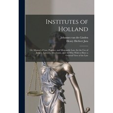 (英文圖書) Institutes of Holland; or Manual of law Practice and Mercantile law for the use of Judges... 平裝版, Legare Street Press, 英文