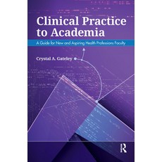 Clinical Practice to Academia: A Guide for New and Aspiring Health Professions Faculty 平裝版, Slack, 英文