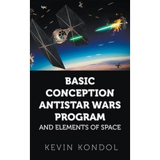 Basic Conception Antistar Wars Program and Elements of Space 平裝版, New Generation Publishing, 英文