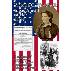 Victoria C. Woodhull: Ideas Ahead of Her Time: A collection of speeches and writings by one of the f... 平裝版, Gray Rabbit Publishing, 英文