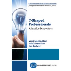 T-Shaped Professionals: Adaptive Innovators 平裝版, Business Expert Press, 英文