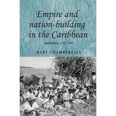 Empire and Nation-Building in the Caribbean: Barbados 1937-66 精裝版, Manchester University Press, 英文