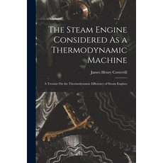 (英文圖書) The Steam Engine Considered As a Thermodynamic Machine: A Treatise On the Thermodynamic Effic... 平裝版, Legare Street Press, 英文