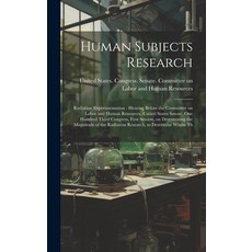 (英文圖書) Human Subjects Research: Radiation Experimentation: Hearing Before the Committee on Labor and... 精裝版, Legare Street Press, 英文