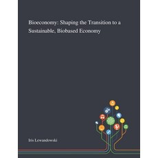 Bioeconomy: Shaping the Transition to a Sustainable Biobased Economy 平裝版, Saint Philip Street Press, 英文