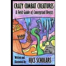 (英文圖書)Crazy Combat Creatures: A Field Guide of Conceptual Beasts 平裝版, Lulu.com, 英文