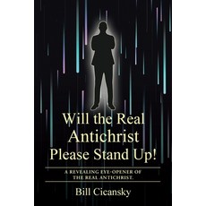 Will the Real Antichrist Please Stand Up!: A Revealing Eye-Opener of the Real Antichrist. 平裝版, Christian Faith Publishing,..., 英文