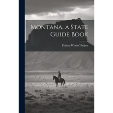 (英文圖書) Montana a State Guide Book 平裝版, Legare Street Press, 英文