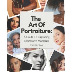 (英文圖書) The Art of Portraiture: A Guide to Capturing Expressive Moments 平裝版, Independently Published, 英文
